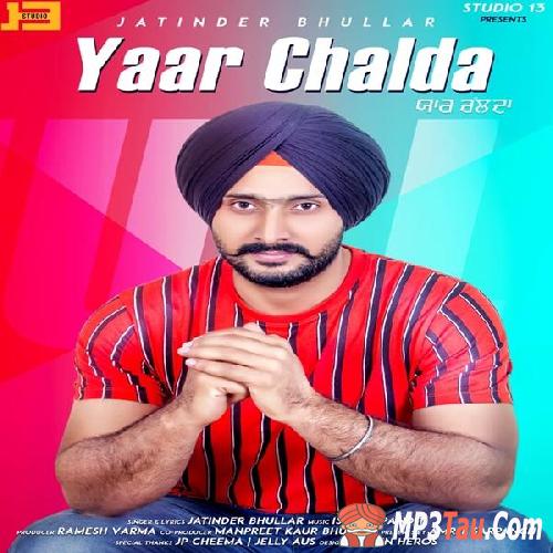 Yaar-Chalda Jatinder Bhullar mp3 song lyrics